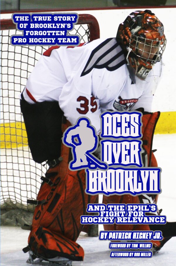 Aces Over Brooklyn And the EPHL's Fight for Hockey Relevance (Digital)